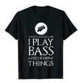 Graphic T Shirts I Play Bass Funny Bass Guitar T Shirt Gift Tee Tops TShirt Discount Comfortable Tight Men Cotton Summer Clothes